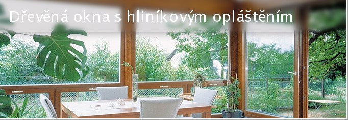 Dřevěná okna s hliníkovým opláštěním